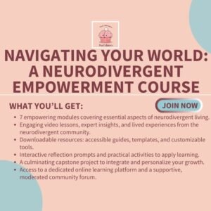 Navigating Your World: A Neurodivergent Empowerment Course